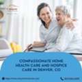 Compassionate Home Health Care And Hospice Care In Denver, CO