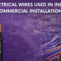 Types Of Electrical Wires Used In Industrial And Commercial Installations