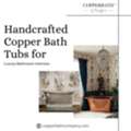 Handcrafted Copper Bath Tubs For Luxury Bathroom Interiors