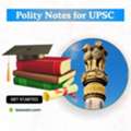 Polity Notes For UPSC: Simplifying Constitution And Governance