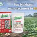 Makhana Manufacturer And Supplier In Bihar Online
