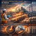 Ceramics Refractory Plant In India Supporting High-Temperature Industries.