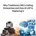 Why Traditional LMS Is Failing Enterprises And How AI LXP Is Replacing It