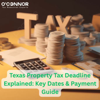 Houston, Real Estate, Texas Property Tax Deadline Explained: Key Dates & Payment Guide