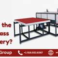 How To Choose The Best Glass Machinery? Ervin Sales Group USA