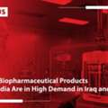 Biopharmaceutical Products From India Are In High Demand In Iraq