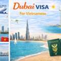 Professional Assistance For Dubai Visit Visa For Vietnamese