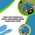 USD 480,  Yard Cart Essentials Every Homeowner Needs &ndash; Shore And Chore
