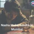 Best Nasha Mukti Kendra In Mumbai For Safe And Effective Recovery