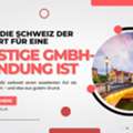 Warum Die Schweiz Der Beste Ort F?r Eine G?nstige GmbH-Gr?ndung Ist