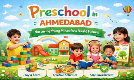 Ahmedabad, Education, Trusted Preschool In Ahmedabad For Early Childhood Learning