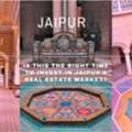 Is Jaipur A Good Choice For Real Estate Investment Right Now?