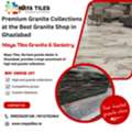 INR 3000,  Premium Granite Collections At The Best Granite Shop In Ghaziabad- Maya Tiles