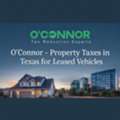 O&rsquo;Connor - Property Taxes In Texas For Leased Vehicles