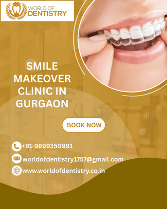 Gurgaon, Dental, Smile Makeover Clinic In Gurgaon - Transform Your Smile At World Of Dentistry