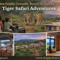 Best Family-Friendly Resort In Tadoba For Tiger Safari Adventures