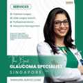 Glaucoma Specialist Singapore &ndash; Expert Eye Care
