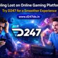 Feeling Lost On Online Gaming Platforms? Try D247 For A Smoother Experience