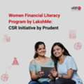 Women Financial Literacy Program By LakshMe &ndash; CSR Initiative By Prudent