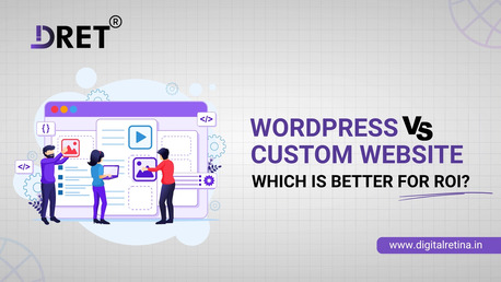 Lucknow, Marketing, WordPress Vs Custom Website &ndash; Which Is Better For ROI?