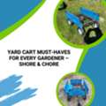 USD 480,  Yard Cart Must-Haves For Every Gardener &ndash; Shore & Chore