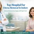 Top Hospital For Uterus Removal In Indore - Sahaj Hospital