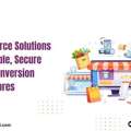 E-Commerce Solutions For Scalable, Secure & High-Conversion Online Stores