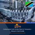 TZS 1, Carbonated Soft Drinks Plant In Tanzania – Setup & Cost Guide