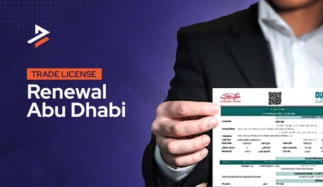 Abu Dhabi, Business, Trade License Renewal In Abu Dhabi &ndash; Fast & Hassle-Free Process