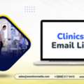 Secure A Targeted Clinics Email List Email List For Your Campaigns