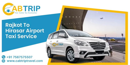 Ahmedabad, Travel, Rajkot To Hirasar Airport Taxi Service With Cab Trip Travel