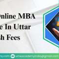 Best Online MBA College In  Uttar Pradesh Fees