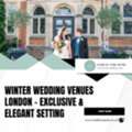 Winter Wedding Venues London &ndash; Exclusive & Elegant Setting