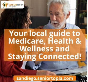 San Diego, Health, Your Local Guide To Medicare, Health & Wellness And Staying Connected!