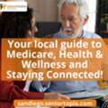 Your Local Guide To Medicare, Health & Wellness And Staying Connected!