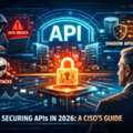 Why API Security Is The Biggest AI Risk CISOs Face In 2026