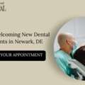 New Patients Welcome | Trusted Dental Care In Newark, DE
