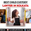 Best Child Custody Lawyer In Kolkata | Best Lawyer In Kolkata | Lead Law India