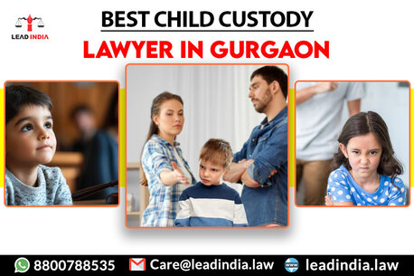 Gurgaon, Legal, Best Child Custody Lawyer In Gurgaon | Lead Law In India | Best Law In Gurgaon