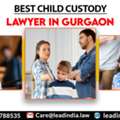 Best Child Custody Lawyer In Gurgaon | Lead Law In India | Best Law In Gurgaon
