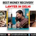 Best Money Recovery Lawyer In Delhi | Lead Law In India | Best Law In Delhi
