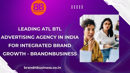 Mumbai, Marketing, Leading ATL BTL Advertising Agency In India For Integrated Brand Growth - Brandnbusiness