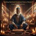En Qu?te De Conseils Spirituels D'un Ma?tre ?