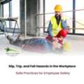 How To Reduce Slip, Trip, And Fall Hazards In The Workplace: Safe Practices For Employee S