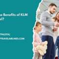 What Are The Benefits Of KLM Group Travel?