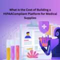 What Is The Cost Of Building A HIPAA-Compliant Platform For Medical Supplies?