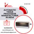 Automatic Tissue Processor Manufacturer In India