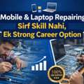 Mobile & Laptop Repairing: Sirf Skill Nahi, Ek Strong Career Option