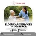 Trusted Elder Care Services In Delhi NCR For Senior Comfort