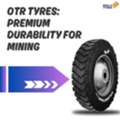 OTR Tyres: Premium Durability For Mining